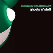 Ghosts &#39;N&#39; Stuff - Deadmau5 Feat. Rob Swire