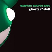 Ghosts 'N' Stuff - Deadmau5 Feat. Rob Swire