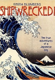Shipwrecked! the True Adventures of a Japanese Boy (Rhoda Blumberg)