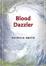 Blood Dazzler (Patricia Smith)