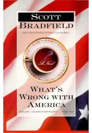 Whats Wrong Wih America (Scott Bradfield)