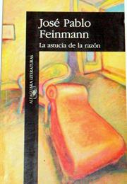 La Astucia De La Razón, by José Pablo Feinmann