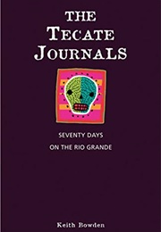 The Tecate Journals (Keith Bowden)
