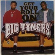 Get Your Roll on - Big Tymers