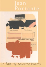 In Reality: Selected Poems (Jean Portante)
