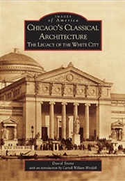 Chicago's Classical Architecture (David Stone)