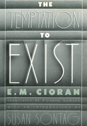 The Temptation to Exist (Cioran)