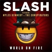World on Fire - Slash Ft. Myles Kennedy & the Conspirators