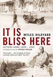 It Is Bliss Here: Letters Home 1939-45 (Myles Hildyard)