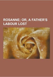 Roseanne, or a Father's Labour Lost (Laetitia Matilda Hawkins)