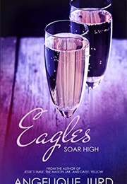 Eagles: Soar High (Recovery #3) (Angelique Jurd)