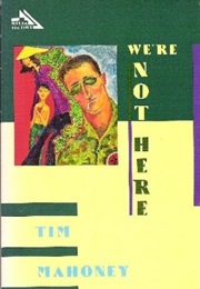 We're Not Here (Tim Mahoney)
