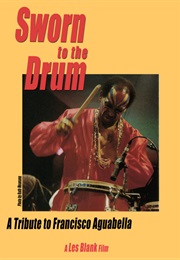 Sworn to the Drum: A Tribute to Francisco Aguabella (1995)