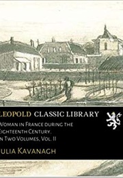 Women in France During the Eighteenth Century (Julia Kavanagh)