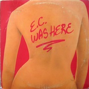 Eric Clapton - E.C. Was Here
