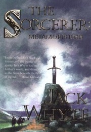 The Sorcerer: Metamorphosis (Jack Whyte)