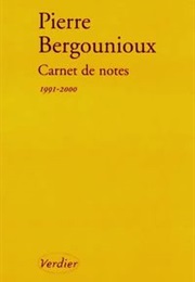 Carnet De Notes, Journal 1991-2000 (Pierre Bergounioux)
