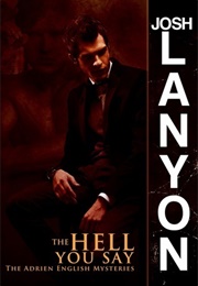 The Hell You Say (The Adrien English Mysteries #3) (Josh Lanyon)