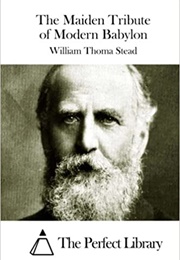The Maiden Tribute of Modern Babylon (William Thomas Stead)