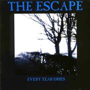 The Escape - Every Tear Dries