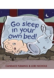 Go Sleep in Your Own Bed (Candace Fleming)