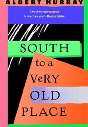 South to a Very Old Place (Albert Murray)