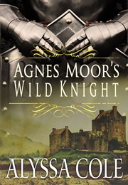 Agnes Moor&#39;s Wild Knight, (Alyssa Cole)