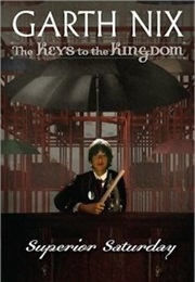 The Keys to the Kingdom: Superior Saturday (Garth Nix)