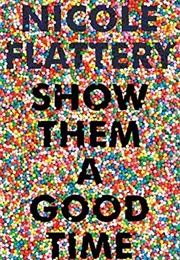Show Them a Good Time (Nicole Flattery)