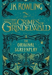 Fantastic Beasts: The Crimes of Grindelwald: The Original Screenplay (J. K. Rowling)