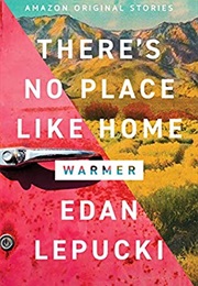 There's No Place Like Home (Edan Lepucki)