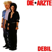 Die Ärzte, Debil