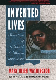 Invented Lives: Narratives of Black Women 1860-1960 (Mary Helen Washington)