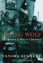 Crying Wolf: The Return of War to Chechnya (Vanora Bennett)