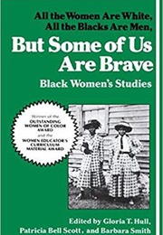 All the Women Are White, All the Blacks Are Men, but Some of Us Are Brave (Akasha G. Hull, Patricia Bell-Scott, Barbara Smith)
