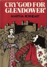 Cry God for Glendower (Martha Rofheart)
