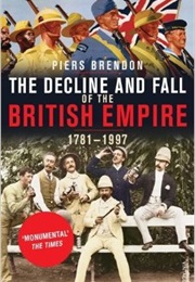 The Decline and Fall of the British Empire (Piers Brendon)