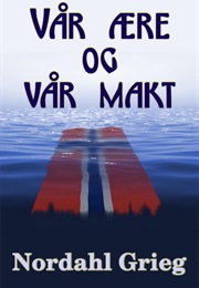 Vår Ære Og Vår Makt (Nordahl Grieg)