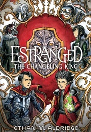 The Changeling King (Ethan M. Aldridge)