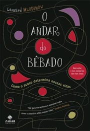 O Andar Do Bêbado: Como O Acaso Determina Nossas Vidas (Leonard Mlodinow)