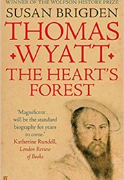 Thomas Wyatt - The Heart's Forest (Susan Brigden)