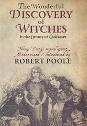 The Wonderful Discovery of Witches in the County of Lancaster (Robert Poole)