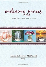 Ordinary Graces: Word Gifts for Any Season (Lucinda Secrest Mcdowell)