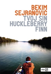 TVoj Sin Huckleberry Finn (Bekim Sejranović)