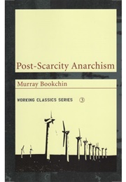Post-Scarcity Anarchism (Murray Bookchin)
