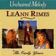 Unchained Melody: The Early Year - Leann Rimes