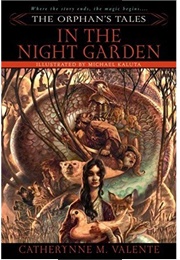 In the Night Garden (Catherynne M. Valente)
