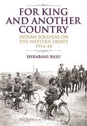 For King and Another Country: Indian Soldiers on the Western Front (Shrabani Basu)