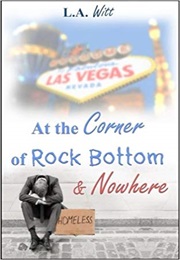 At the Corner of Rock Bottom &amp; Nowhere (L.A. Witt)
