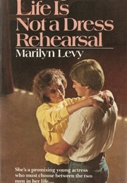 Life Is Not a Dress Rehearsal (Marilyn Levy)